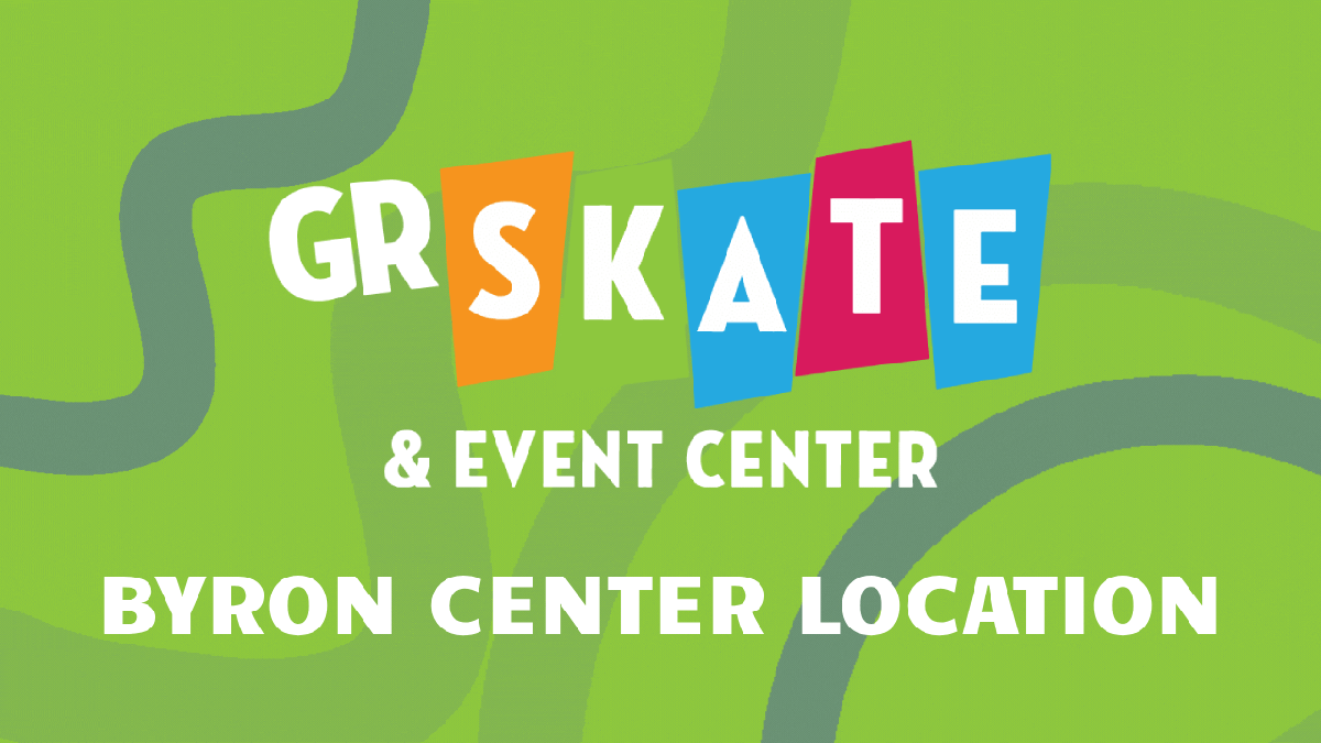 Colorful text on green background: GR Skate & Event Center, Byron Center Location.